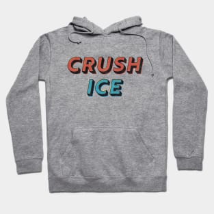 Crush ICE Hoodie